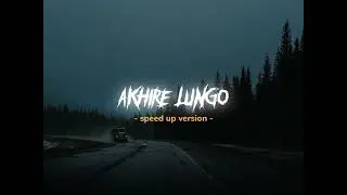 Akhire Lungo - Speed Up