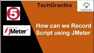 JMeter Tutorial 5:How can we Record JMeter Script (Method-1) by TechGrantha