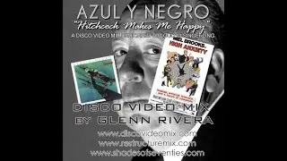 “Hitchcock Makes Me Happy” by Azul Y Negro – Disco Video Mix by Glenn Rivera