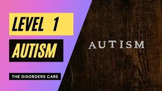 Level 1 of Autism | level 1 autism symptoms |  Autism signs