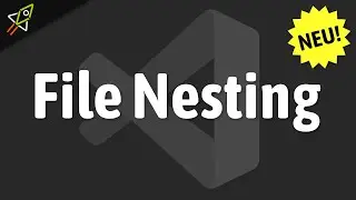 Das Neue File Nesting in Visual Studio Code