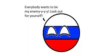 Everybody wans to be my enemy... | Countryballs