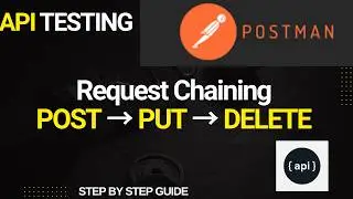 How APIs Talk to Each Other | Postman Chaining Explained |POST → PUT → DELETE | Part 17