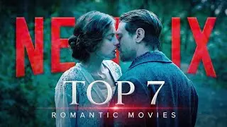 Top 7 NETFLIX Romance Movies To Watch Right Now | 2026 