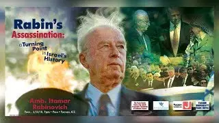 Rabin's Assassination: A Turning Point in Israel's History - Amb. Itamar Rabinovich
