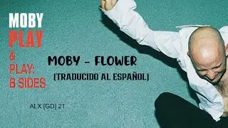 Moby - Flower | Traducido al español (2021)