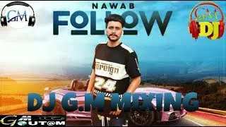 Follow Dhol Remix Nawab feat Lahoria Production (Video Mix Dj G.M MiXiNG )