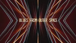 Blues from Outer Space [FREE DOWNLOAD]