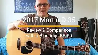 Martin Vs Blueridge unfair comparison!!! D-35 vs BR-60 Review.