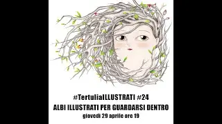#TertuliaILLUSTRATI #24 ALBI ILLUSTRATI PER GUARDARSI DENTRO