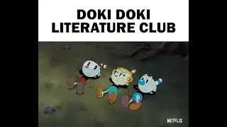 Cuphead Show DDLC Meme