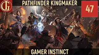 ПРОХОЖДЕНИЕ PATHFINDER KINGMAKER - ЧАСТЬ 47