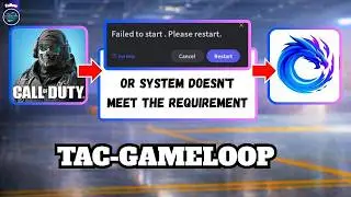 How to Fix “Failed to Start, Please Restart & System Doesn’t Meet the Requirements” in  TCA Gameloop