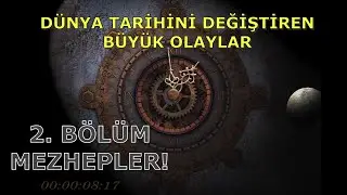 Mezhepler / Dünya Tarihini Değiştiren Büyük Olaylar  2.Bölüm