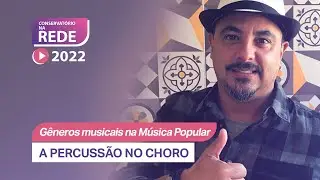 A Percussão no Choro - AULA 06 - Conservatório na Rede 2022