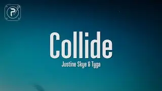 Justine Skye ft Tyga - Collide (Lyrics) (tiktok remix)