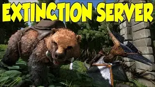 Ark Survival Evolved EXTINCTION SERVER Doing The Rounds