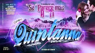 Grupo Quintanna - Se Parece Mas A Ti - LiMPiA - 2K21