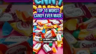 TOP 10 Worst CANDY Ever Made