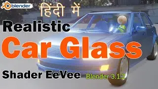 Blender Realistic Car Glass Shader for EeVee Render I Hindi