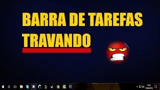 BARRA DE TAREFAS TRAVANDO!