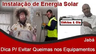 Dicas para Instalar Energia Solar sem Queimar os Equipamentos