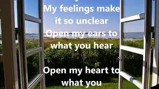 Open My Heart to What You Know - Lyrics Acapella