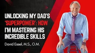 Unlocking My Dad's 'Superpower': How I'm Mastering His Incredible Skills