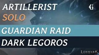 Lost Ark - Artillerist - Guardian Raid SOLO - Dark Legoros