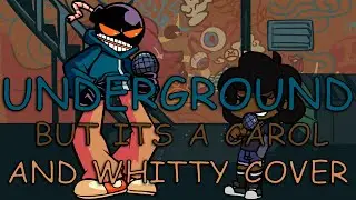 FNF Underground But Its A Whitty and Carol Cover