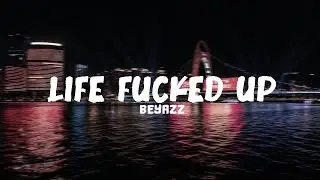 Beyazz - ft. lilmido - life fucked up [Lyrics]