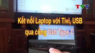 Hướng dẫn cách kết nối Laptop với Tivi qua cổng usb Type C | Thủ thuật tin học