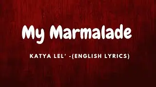 My Marmalade  - Katya Lel (ENGLISH Lyrics) | TikTok Version
