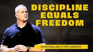 Jocko Willink's Top 5 Quotes On Discipline and Freedom