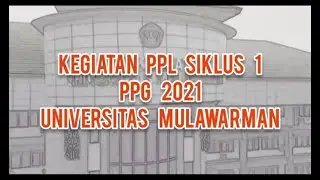 VIDEO PPL_SIKLUS 1 PEMBELAJARAN DARING_PPG 2021 | UNMUL