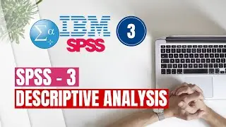 How to conduct descriptive analysis using SPSS. - SPSS Tutorial 003