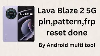 LAVA LXX507 BLAZE 2 5G pin,pattern & frp remove done by Android multi tool