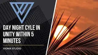 Creating a Day Night Cycle within 5 minutes in Unity