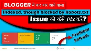 How to Fix Indexed, though blocked by Robots.txt issue in blogger | Indexing problem fix in 2020