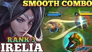IRELIA SMOOTH COMBO EXECUTION! HARD CARRY MVP - TOP 3 GLOBAL IRELIA BY 10 năm nhân gian - WILD RIFT