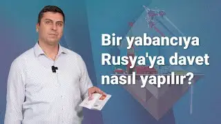 Bir yabancıya Rusya'ya davet nasıl yapılır?