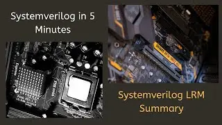 All About Systemverilog in 5 Minutes: A summary of LRM & Features