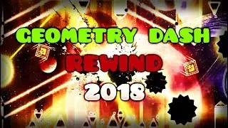 GEOMETRY DASH REWIND 2018 [Montaje] 