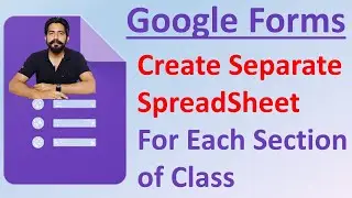 How to Create Different Spreadsheet for Each Section of Same Class on Google Forms