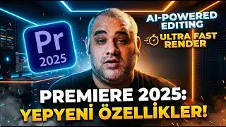 Premiere Pro 2025 ile Gelen Yenilikler