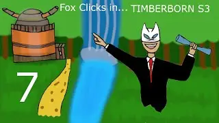Fox the Iron Lord: Timber Born: S3: Episode 7: Dyna-Dam-it