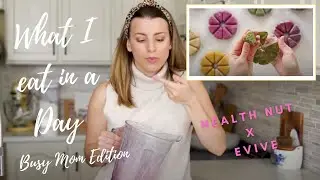 HEALTH NUT X EVIVE | WHAT I EAT IN A DAY AS A BUSY NEW MOM