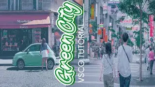 Green City VSCO Tutorial