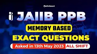JAIIB PPB Memory Based Exact Questions | Asked in 13 May (All Shift) || JAIIB Memory Based Paper