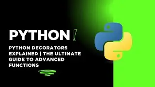 Python Decorators Explained | The Ultimate Guide to Advanced Functions 2025 